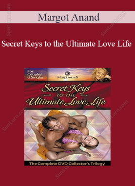 Margot Anand - Secret Keys to the Ultimate Love Life 