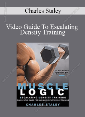 Charles Staley - Video Guide To Escalating Density Training (Online Version - Complete + Bonuses)