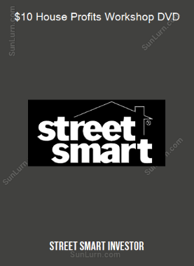 $10 House Profits Workshop DVD (Street Smart Investor)