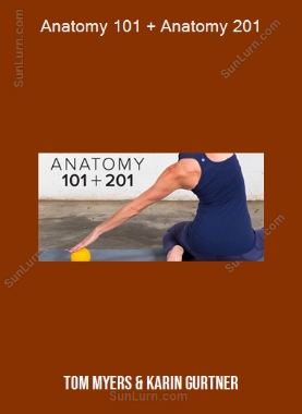 Tom Myers & Karin Gurtner - Anatomy 101 + Anatomy 201