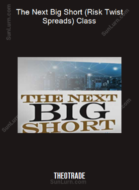 The Next Big Short (Risk Twist Spreads) Class (Theotrade)