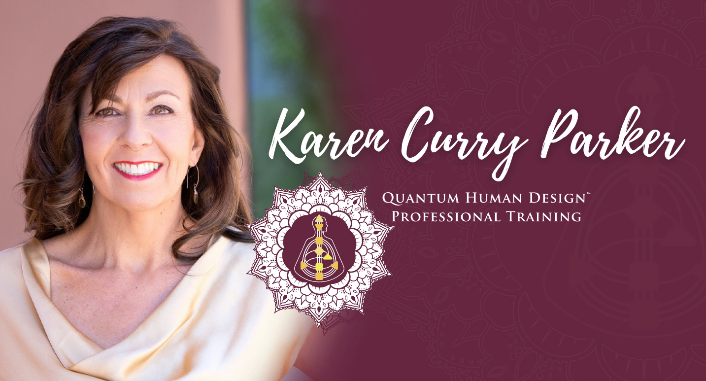 Karen Curry Parker - Quantum Human Design Levels 1&2 Package