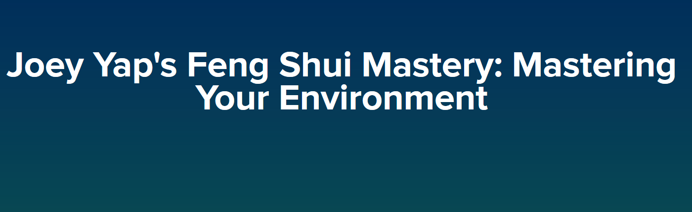 Joey Yap - Feng Shui Mastery Mastering Your Environment