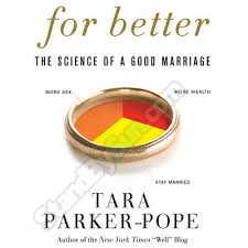 Tara Parker - For Better: The Science of a Good Marriage