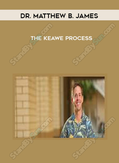 Dr. Matthew B. James - The Keawe Process