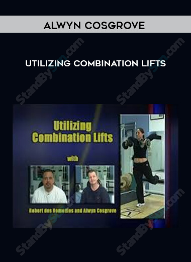 Alwyn Cosgrove - Utilizing Combination Lifts