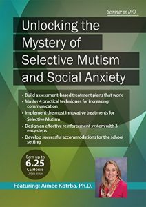 Aimee Kotrba - Unlocking The Mystery Of Selective Mutism And Social Anxiety