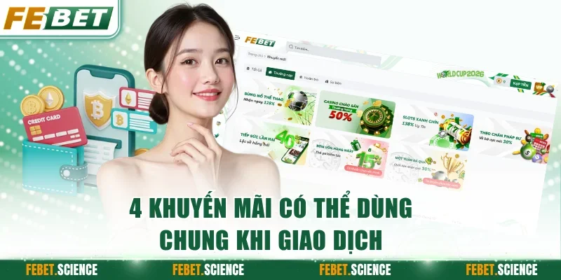 4 khuyến mãi có thể dùng chung khi giao dịch