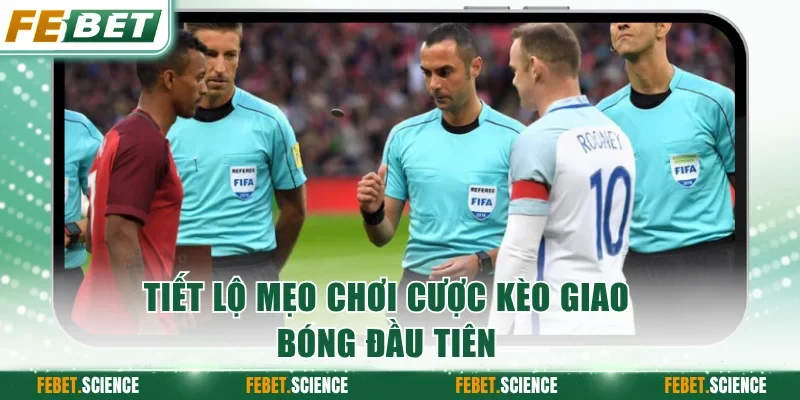 Tiết lộ mẹo chơi cược kèo giao bóng đầu tiên