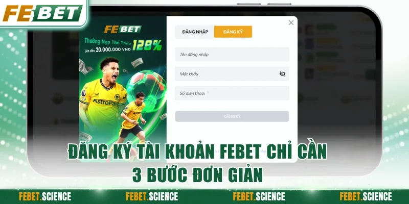 Đăng ký tài khoản FEBET chỉ cần 3 bước đơn giản
